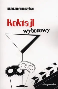 Koktajl wyborowy - Krzysztof Lubczyński