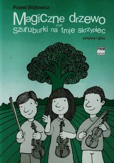 Magiczne drzewo czyli szuruburki na troje skrzypiec - Paweł Wójtowicz