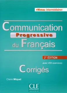 Communication Progressive du Francais Corriges Niveau intermediaire - Outlet - Claire Miquel