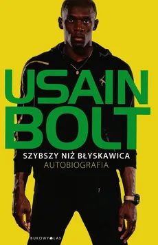 Szybszy niż błyskawica Autobiografia - Usain Bolt