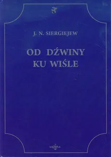Od Dźwiny ku Wiśle - J.N. Siergiejew