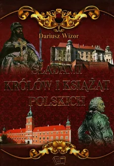 Śladami królów i książąt polskich - Dariusz Wizor