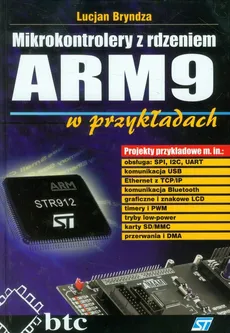 Mikrokontrolery z rdzeniem ARM9 w przykładach - Lucjan Bryndza