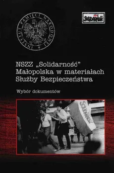 NSZZ Solidarność Małopolska w materiałach Służby Bezpieczeństwa - Outlet - Cecylia Kuta