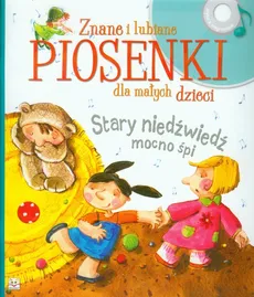Znane i lubiane piosenki dla małych dzieci Stary niedźwiedź mocno śpi - Outlet - Józefa Toruń-Czernek, Joanna Bernat