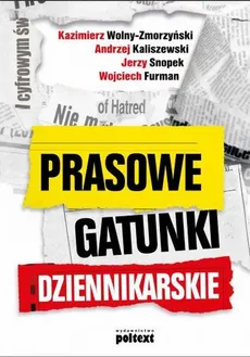 Prasowe gatunki dziennikarskie - Wojciech Furman, Snopek Jerzy, Andrzej Kaliszewski, Kazimierz Wolny-Zmorzyński