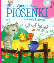 Znane i lubiane piosenki dla małych dzieci Wlazł kotek na plotek - Józefa Toruń-Czernek, Joanna Bernat