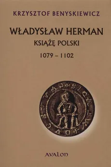 Władysław Herman Książę Polski 1079 - 1102 - Outlet - Krzysztof Benyskiewicz