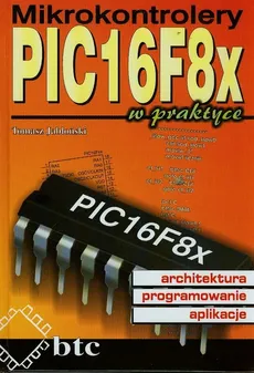 Mikrokontrolery PIC16F8x w praktyce - Tomasz Jabłoński