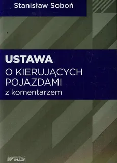 Ustawa o kierujących pojazdami z komentarzem - Stanisław Soboń
