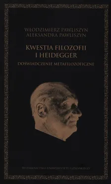 Kwestia filozofii i Heidegger - Aleksandra Pawliszyn, Włodzimierz Pawliszyn