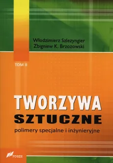 Tworzywa sztuczne Tom 2 - Brzozowski Zbigniew K., Włodzimierz Szlezyngier