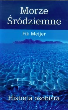 Morze Śródziemne Historia osobista - Outlet - Fik Meijer