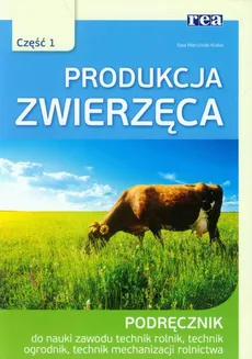 Produkcja zwierzęca Podręcznik Część 1 - Ewa Marciniak-Kulka
