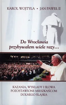 Do Wrocławia przybywałem wiele razy.. - Outlet - Jan Paweł II