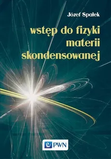 Wstęp do fizyki materii skondensowanej - Outlet - Józef Spałek