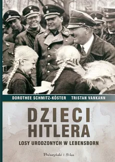 Dzieci Hitlera - Dorothee Schmitz-Koster, Tristan Vankann