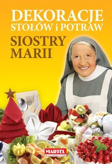 Dekoracje stołów i potraw siostry Marii - Outlet - Maria Goretti