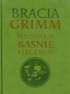 Bracia Grimm Wszystkie baśnie i legendy - Outlet