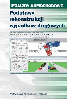Podstawy rekonstrukcji wypadków drogowych Pojazdy samochodowe - Leon Prochowski, Jan Unarski, Wojciech Wach