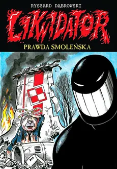 Likwidator 11 Prawda smoleńska - Outlet - Ryszard Dąbrowski