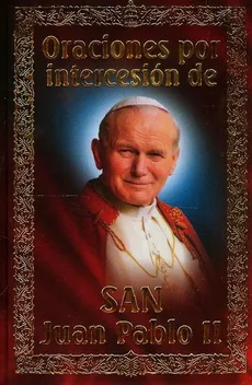 Oraciones por intercesion de San Juan Pablo II
