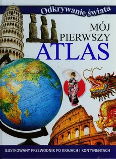 Mój pierwszy atlas Ilustrowany przewodnik po krajach i kontynentach - Outlet