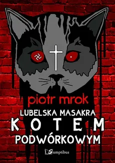 Lubelska masakra kotem podwórkowym - Outlet - Piotr Mrok