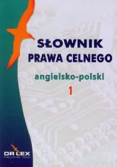 Słowniki prawa celnego polsko-angielskie, angielsko-polskie - Piotr Kapusta