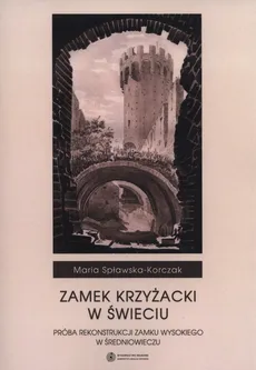 Zamek Krzyżacki w Świeciu - Outlet - Maria Spławska-Korczak