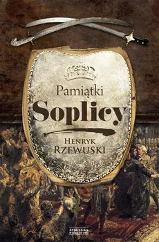 Pamiątki Soplicy - Outlet - Henryk Rzewuski