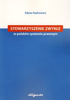 Stowarzyszenie zwykłe w polskim systemie prawnym - Edyta Hadrowicz