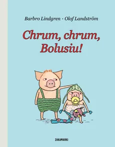 Chrum, chrum, Bolusiu! - Lindgren Barbro