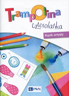 Trampolina czterolatka Kącik artysty - Magdalena Anna Zbąska, Beata Kozyra
