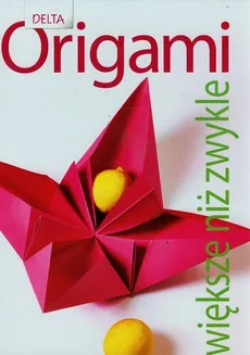 Origami większe niż zwykle - Andreas Bauer, Elke Fox, Anna Kastlunger