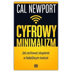 Cyfrowy minimalizm - Cal Newport