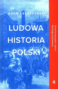 Ludowa historia Polski - Outlet - Adam Leszczyński