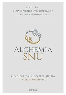 Alchemia snu - Renata Arendt-Dziurdzikowska, Magdalena Chmielewska, Maciej Żbik