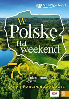 W Polskę na weekend - Anna Nowak, Marcin Nowak