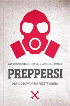 Preppersi - Andrzej Czuba, Wojciech Chełchowski