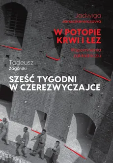 W potopie krwi i łez / Sześć tygodni w czerezwyczajce - Jadwiga Januszkiewiczowa, Tadeusz Zagórski