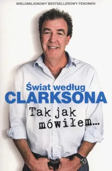 Świat według Clarksona 6: Tak jak mówiłem - Jeremy Clarkson