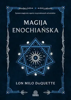 Magija enochiańska - Lon Milo DuQuette