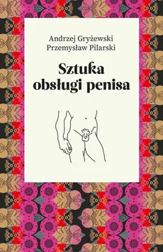 Sztuka obsługi penisa - Outlet - Andrzej Gryżewski, Przemysław Pilarski