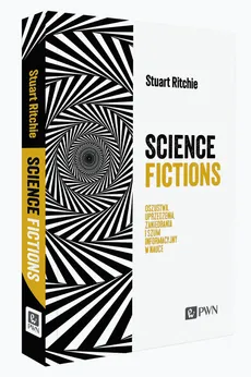 
Science Fictions 
Oszustwa, uprzedzenia, zaniedbania i szum informacyjny w nauce