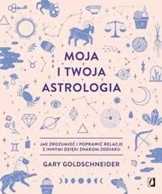 Moja i twoja astrologia - Gary Goldschneider