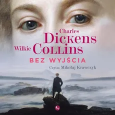 Bez wyjścia - Charles Dickens, Wilkie Collins