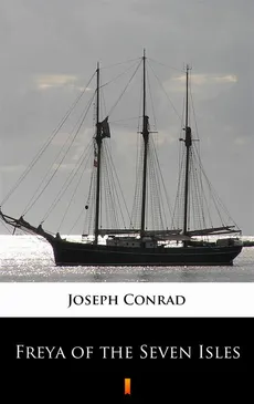 Freya of the Seven Isles - Joseph Conrad