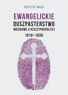 Ewangelickie Duszpasterstwo Wojskowe II RP 1919-1939 - Outlet - Rej Krzysztof Jan