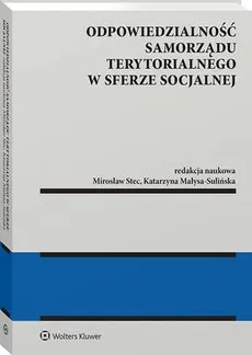 Odpowiedzialność samorządu terytorialnego w sferze socjalnej - Katarzyna Małysa-Sulińska, Mirosław Stec